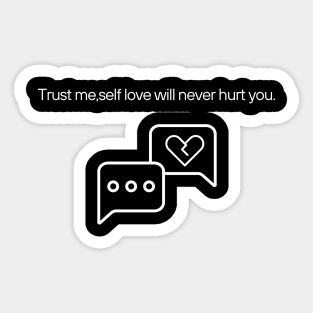 Trust me self love will never hurt you. Sticker